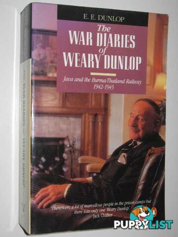 The War Diaries of Weary Dunlop : Java and the Burma-Thailand Railway 1942-1945  - Dunlop E. E. - 1990