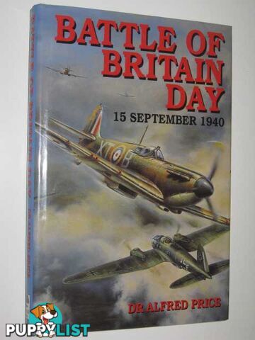 Battle of Britain Day 15 September 1940  - Price Dr Alfred - 1999