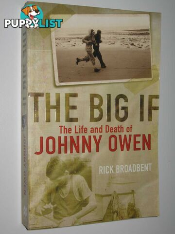 The Big If : The Life and Death of Johnny Owen  - Broadbent Rick - 2006