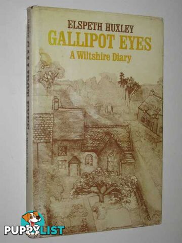 Gallipot Eyes : A Wiltshire Diary  - Huxley Elispeth - 1976