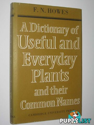 A Dictionary of Useful and Everyday Plants and Their Common Names  - Howes F. N. - 1975