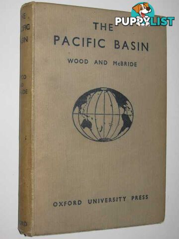 The Pacific Basin : A Human and Economic Geography  - Wood Gordon L. & McBride, Patricia Ross - 1946