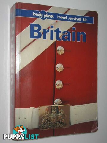 Britain: Lonely Planet Travel Survival Kit  - Wheeler Tony & Everist, Richard & Sheehan, Sean & Yale, Pat & Thomas, Bryn - 1997