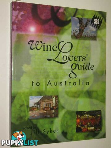 Wine Lovers' Guide To Australia  - Sykes Edited by Jill - 1999