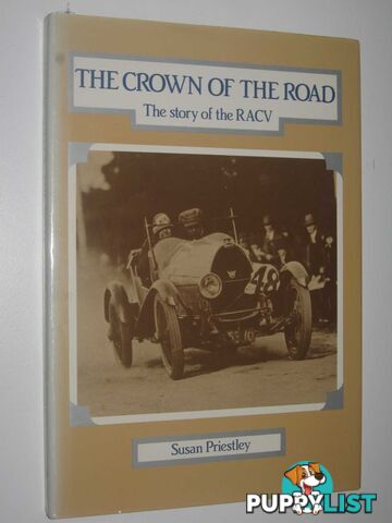 The Crown of the Road : The Story of the RACV  - Priestley Susan - 1983