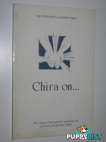 Chira On ... : The Master Chirurgeon's Summary of Spiritual and Psychic Basics  - Trenorden Jan & Creed, Andrew - 1990