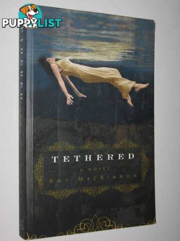 Tethered  - Mackinnon Amy - 2008