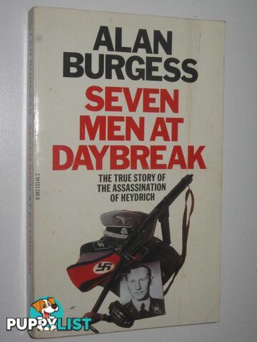 Seven Men at Daybreak : The True Story of the Assassination of Heydrich  - Burgess Alan - 1980