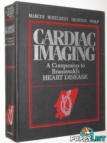 Cardiac Imaging : A Companion to Braunwald's Heart disease  - Marcus Melvin L. & Schelbert, Heinrich & Skorton, David J. & Wolf P, Gerald L. - 1991