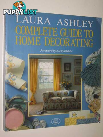 Laura Ashley Complete Guide To Home Decorating  - Evans Deborah & Chapman, Carolyn & Gray, Linda & Rufey, Celia - 1992