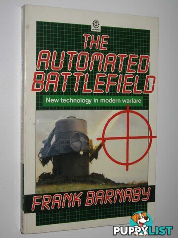 The Automated Battlefield : New Technology in Modern Warfare  - Barnaby Frank - 1987