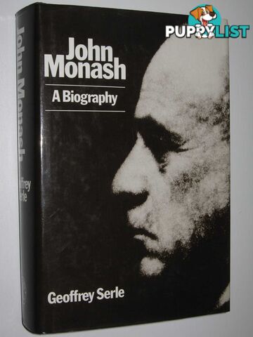 John Monash: A Biography  - Serle Geoffrey - 1990