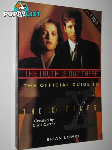 The Truth Is Out There : The Official Guide to the X-Files  - Lowry Brian & Stegall, Sarah - 1995