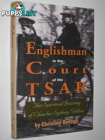 An Englishman in the Court of the Tsar : The Spiritual Journey of Charles Sydney Gibbes  - Benagh Christine - 2000