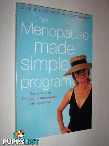 The Menopause Made Simple Program : Maximise Your Lifestyle by Minimising Your Symptoms  - Anderson Debra & Graham, Vicky - 2002