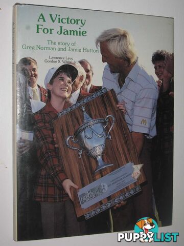 A Victory for Jamie : The Story of Greg Norman and Jamie Hutton  - Levy Lawrence & White, Gordon S. - 1989