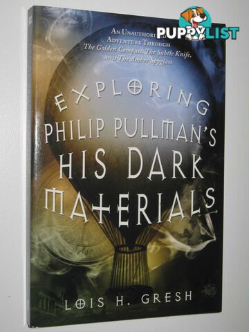 Exploring Philip Pullman's His Dark Materials  - Gresh Lois H - 2007