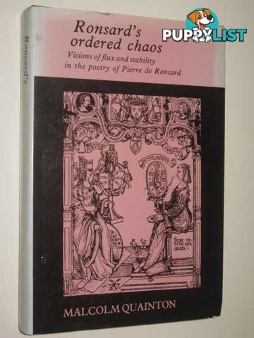 Ronsard's Ordered Chaos : Visions of Flux and Stability in the Poetry of Pierre De Ronsard  - Quainton Malcolm - 1980