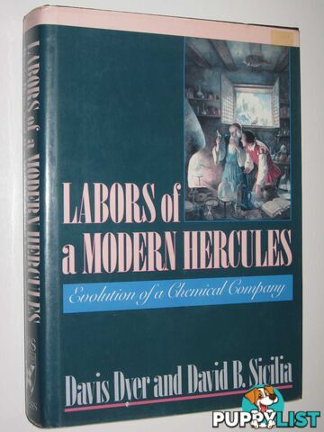 Labors of a Modern Hercules : Evolution of a Chemical Company  - Dyer Davis & Sicilia, David B. - 1990