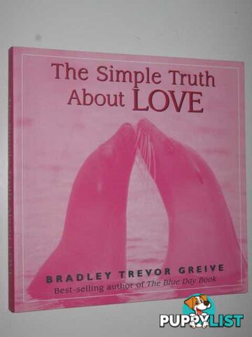 The Simple Truth About Love  - Greive Bradley Trevor - 2003