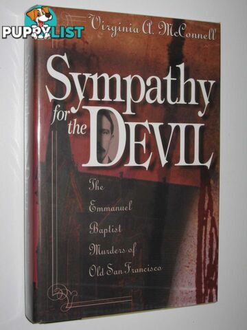 Sympathy for the Devil : The Emmanuel Baptist Murders of Old San Francisco  - McConnell Virginia A. - 2001