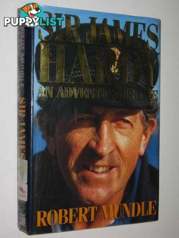 Sir James Hardy : An Adventurous Life  - Mundle Robert - 1993