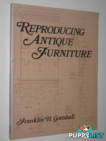 Reproducing Antique Furniture  - Gottshall Franklin H. - 1984