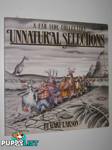 Unnatural Selections : A Far Side Collection  - Larson Gary - 1991