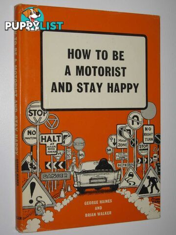 How to be a Motorist and Stay Happy  - Haines George - 1968