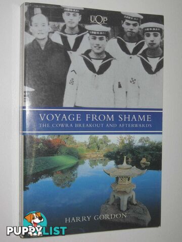 Voyage From Shame : The Cowra Breakout and Afterwards  - Gordon Harry - 1994