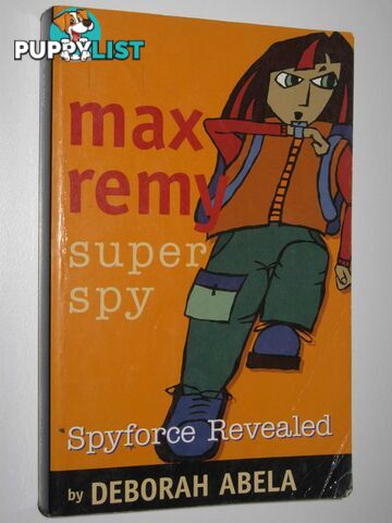 Spyforce Revealed - Max Remy: Super Spy Series #2  - Abela Deborah - 2002