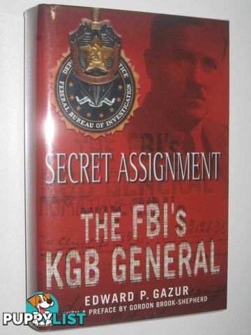 Secret Assignment : The FBI's KGB General  - Gazur Edward P. - 2001