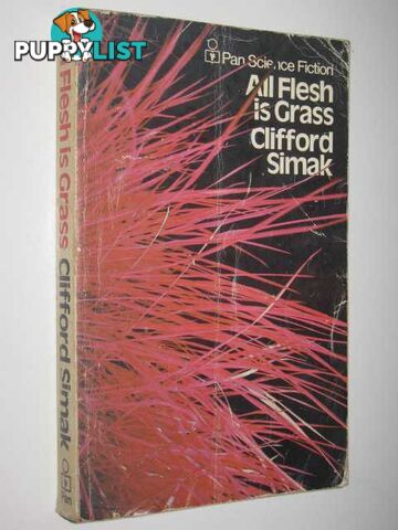 All Flesh Is Grass  - Simak Clifford D. - 1973