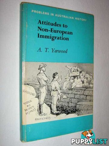 Attitudes to Non-European Immigration : Problems in Australian History Series  - Yarwood A. T. - 1972