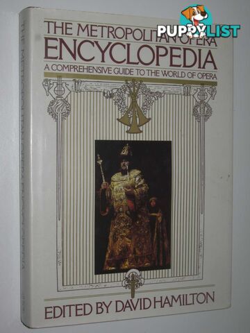 The Metropolitan Opera Encyclopedia : A Comprehensive Guide to the World of Opera  - Hamilton David - 1987