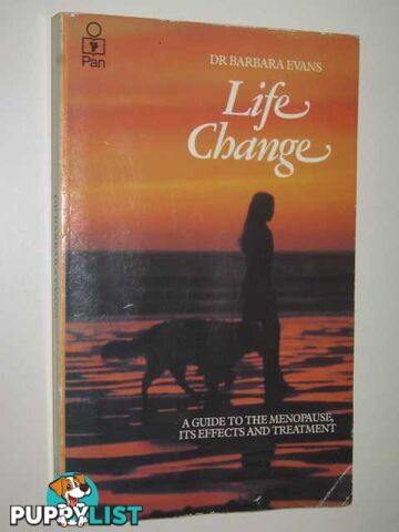 Life Change : A Guide To Menopause, Its Effects & Treatment  - Evans Dr. Barbara - 1979