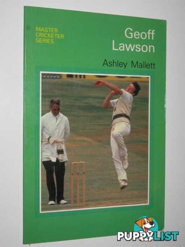 Geoff Lawson: Master Cricketer  - Mallett Ashley - 1984