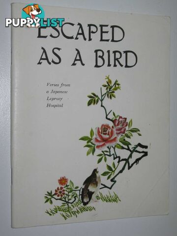 Escaped as a Bird : Verses from a Japanese Leprosy Hospital  - Erickson Lois - No date