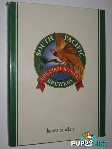 South Pacific Brewery: The First Thirty Years  - Sinclair James - 1983