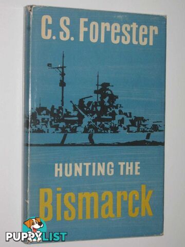 Hunting the Bismarck  - Forester C. S. - 1959