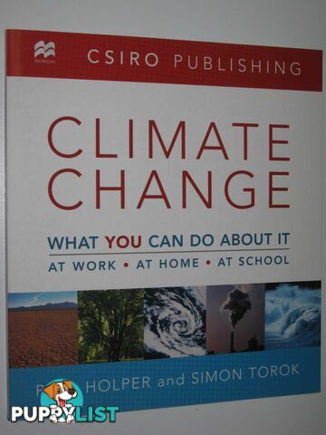 Climate Change : What You Can Do About It, At Work, At Home, At School  - Holper Paul & Torok, Simon - 2008