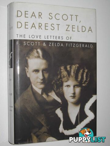 Dear Scott, Dearest Zelda : The Love Letters of F. Scott & Zelda Fitzgerald  - Bryer Jackson R. & Barks, Cathy W. - 2002