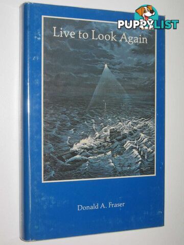 Live to Look Again : Memoirs of a Canadian Pilot with the RAF During WWII  - Fraser Donald A. - 1984