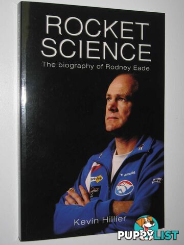 Rocket Science : The Biography Of Rodney Eade  - Hillier Kevin - 2008