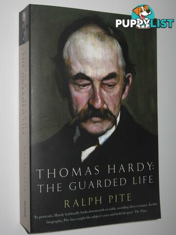 Thomas Hardy : The Guarded Life  - Pite Ralph - 2007