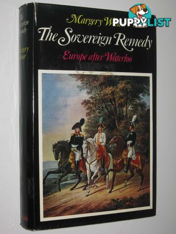 The Sovereign Remedy : Europe After Waterloo  - Weiner Margery - 1971