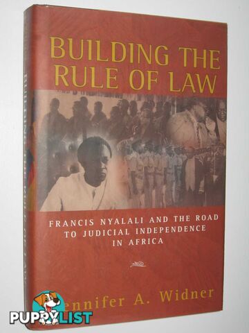 Building the Rule of Law : Francis Nyalali and the Road to Judicial Independence in Africa  - Widner Jennifer A. - 2001