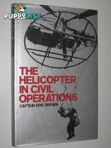 The Helicopter in Civil Operations  - Brown Captain Eric - 1981