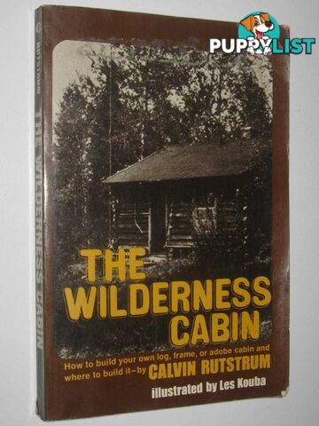 The Wilderness Cabin  - Rutstrum Calvin - 1977