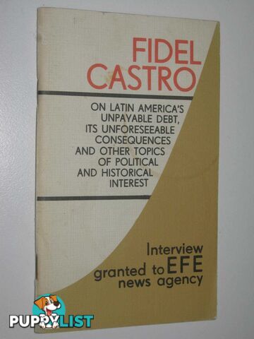 On Latin America's Unpayable Debt, Its Unforseeable Consequences and Other Topics of Political and Historical Interest  - Castro Fidel - 1985